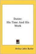 Dante: His Time And His Work