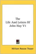 The Life and Letters of John Hay