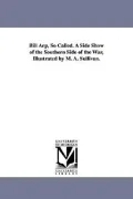 Bill Arp, So Called. A Side Show of the Southern Side of the War, Illustrated by M. A. Sullivan.