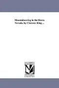 Mountaineering in the Sierra Nevada. by Clarence King . (Paperback)