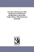 The Life of Edwin Forrest. With Reminiscences and Personal Recollections. by James Rees (Colley Cibber). With Portrait and Autograph.