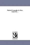 Physical Geography. by Mary Somerville ...