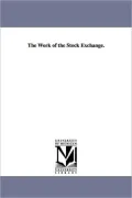 The Work of the Stock Exchange.