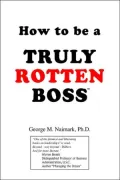 How to Be A Truly Rotten Boss