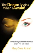 The Dream Begins When I Awake: Sometimes you need to wake up before you can Dream