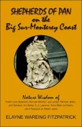 Shepherds of Pan on the Big Sur-Monterey Coast: Nature Wisdom of Robert Louis Stevenson, Gertrude Atherton, Jack London, Robinson Jeffers, John Steinbeck, Eric Barker, D. H. Lawrence, Henry Miller and Others, with a Postscript on William James