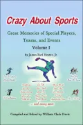 Crazy About Sports Great Memories of Special Players, Teams And Events