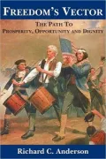 Freedom's Vector: The Path to Prosperity Opportunity and Dignity