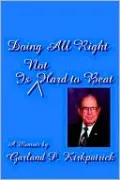 Doing All Right Is Not Hard to Beat by Garland P. Kirkpatrick — book cover