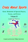 Crazy About Sports Great Memories of Special Players, Teams, And Events