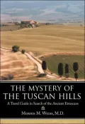 The Mystery of the Tuscan Hills: A Travel Guide in Search of the Ancient Etruscans
