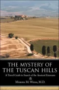 The Mystery of the Tuscan Hills: A Travel Guide in Search of the Ancient Etruscans