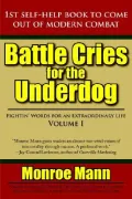 Battle Cries for the Underdog: Fightin' Words for an Extraordinary Life Volume I