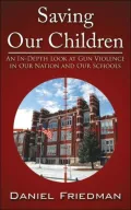 Saving Our Children: An In-Depth Look at Gun Violence in Our Nation and Our Schools