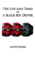 The Life and Times of a Black Bus Driver