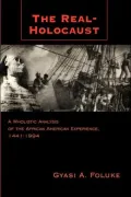 The Real-Holocaust: A Wholistic Analysis of the African American Experience 1441-1994