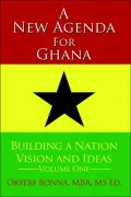 A New Agenda For Ghana: Building a Nation on Vision and Ideas Volume One