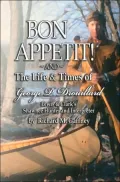 Bon Appetit!: And the Life and Times of Georges P. Drouillard: Lewis and Clark's Shawnee Hunter and Interpreter