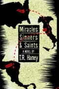 Miracles Sinners and Saints: A Novel