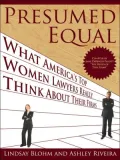 Presumed Equal: What America's Top Women Lawyers Really Think about Their Firms