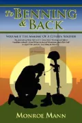 To Benning and Back : Volume I: the Making of A Citizen Soldierby