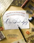 Dear First Lady: Letters to the White House from the Collections of the Library of Congress & National Archives