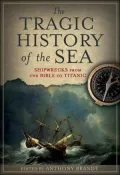 The Tragic History of the Sea: Shipwrecks from the Bible to Titanic