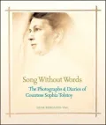 Song Without Words: The Photographs and diaries of Countess Sophia Tolstoy