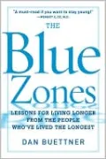 The Blue Zones: Lessons for Living Longer from the People Who've Lived the Longest