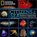 Citizens of the Sea: Wondrous Creatures from the Census of Marine Life