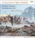 Remember the Alamo: Texians, Tejanos, and Mexicans Tell Their Stories