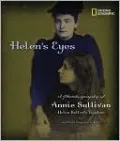 Helen's Eyes: A Photobiography of Annie Sullivan, Helen Keller's Teacher