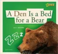 A Den Is a Bed for a Bear