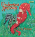 Undersea Animals: A Dramatic Dimensional Visit to Strange Underwater Realms