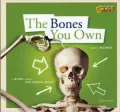 The Bones You Own: A Book about the Human Body