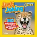 National Geographic Kids Just Joking: 300 Hilarious Jokes, Tricky Tongue Twisters, and Ridiculous Riddles