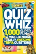 National Geographic Kids Quiz Whiz: 1,000 Super Fun, Mind-bending, Totally Awesome Trivia Questions