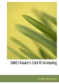 Wild Flowers Worth Knowing