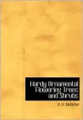Hardy Ornamental Flowering Trees And Shrubs (Large Print Edition)