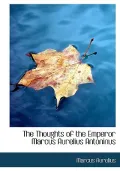 The Thoughts of the Emperor Marcus Aurelius Antoninus