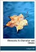 Minnesota; Its Character And Climate (Large Print Edition)