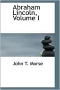 Abraham Lincoln, Volume I