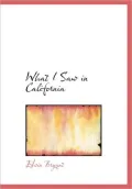 What I Saw In California (Large Print Edition)