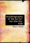 Autobiography of Ma-ka-tai-me-she-kia-kiak
