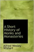 A Short History Of Monks And Monasteries