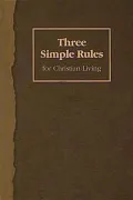 Three Simple Rules for Christian Living