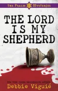 The Lord Is My Shepherd (Psalm 23 Mysteries Series #1)
