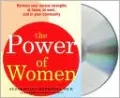 The Power of Women: Harness Your Unique Strengths at Home, at Work, and in Your Community