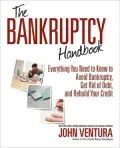 The Bankruptcy Handbook: Everything You Need to Know to Avoid Bankruptcy, Get Rid of Debt, and Rebuild Your Credit