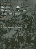 The Wadsworth Themes American Literature Series, 1865-1915 Theme 10: Questions of Social and Economic Justice